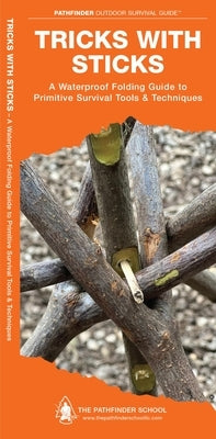 Tricks with Sticks: A Waterproof Folding Guide to Primitive Survival Tools & Techniques by Canterbury, Dave