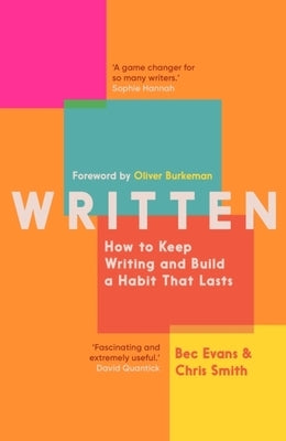 Written: How to Keep Writing and Build a Habit That Lasts by Evans, Bec