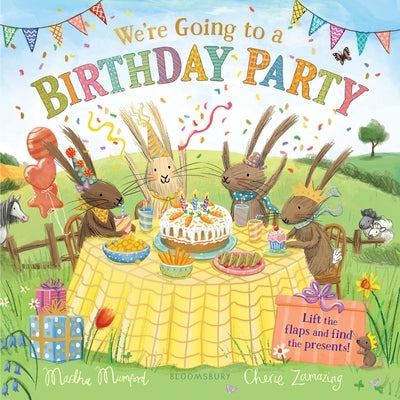 We're Going to a Birthday Party: A Lift-The-Flap Adventure by Mumford, Martha