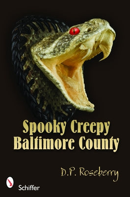 Spooky Creepy Baltimore County by Roseberry, D. P.