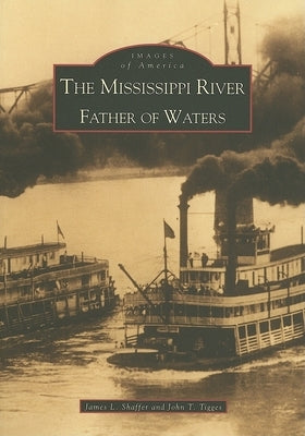The Mississippi River: Father of Waters by Tigges John