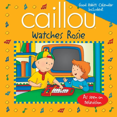 Caillou Watches Rosie [With Good Habits Calendar] by S?vigny, Eric
