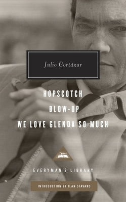 Hopscotch, Blow-Up, We Love Glenda So Much: Introduction by Ilan Stavans by CortÃ¡zar, Julio