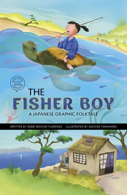 The Fisher Boy: A Japanese Graphic Folktale by Florence, Debbi Michiko