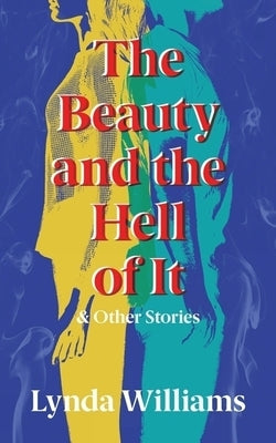 The Beauty and the Hell of It & Other Stories by Williams, Lynda