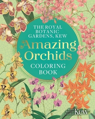 The Royal Botanic Gardens, Kew Amazing Orchids Coloring Book by The Royal Botanic Gardens Kew