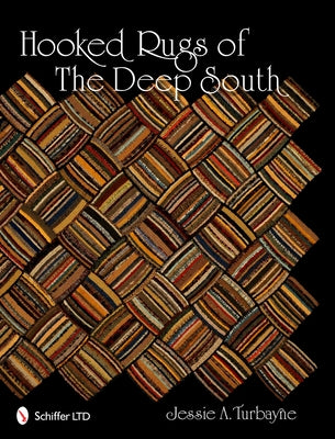 Hooked Rugs of the Deep South by Turbayne, Jessie A.