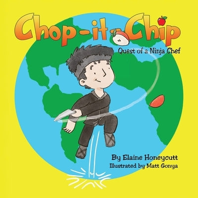 Chop it Chip: Quest of a Ninja Chef by Honeycutt, Elaine