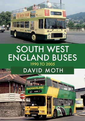 South West England Buses: 1990 to 2005 by Moth, David