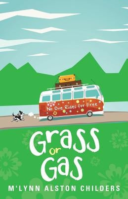 Grass or Gas: No One Rides for Free by Childers, M'Lynn Alston