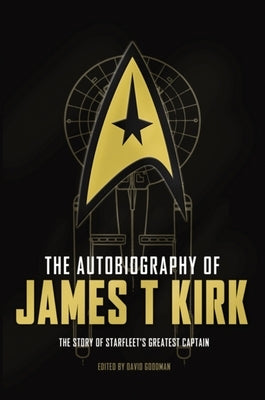 The Autobiography of James T. Kirk by Goodman, David A.