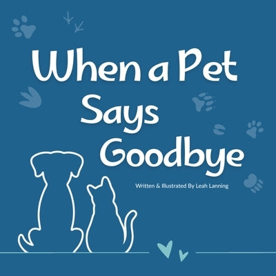 When a Pet Says Goodbye by Lanning, Leah