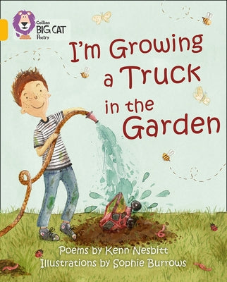 I'm Growing a Truck in the Garden: Band 09/Gold by Nesbitt, Kenn