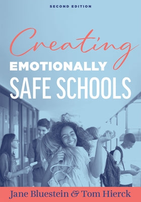 Creating Emotionally Safe Schools, Second Edition: (Cultivate Emotional Safety and Belonging for Students and Staff) by Bluestein, Jane