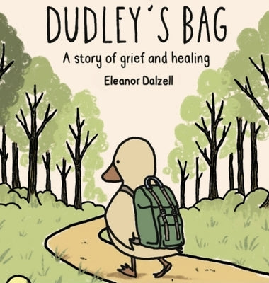 Dudley's Bag: A Story of Grief and Healing by Dalzell, Eleanor