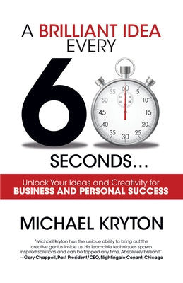 A Brilliant Idea Every 60 Seconds by Kryton, Michael