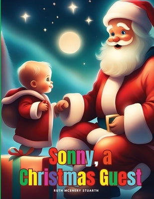 Sonny, A Christmas Guest by Ruth McEnery Stuart