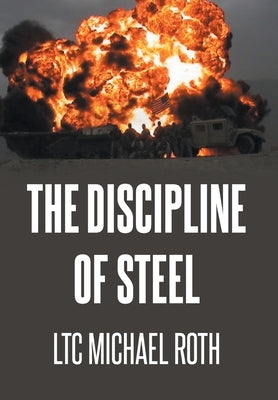 The Discipline of Steel by Roth, Ltc Michael