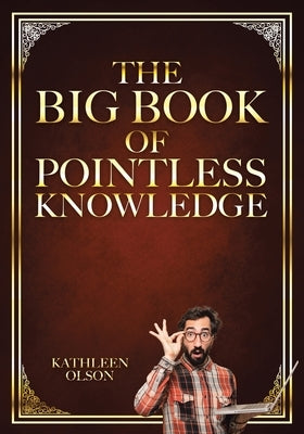 The Big Book of Pointless Knowledge by Olson, Kathleen