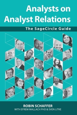 Analysts on Analyst Relations: The SageCircle Guide by Schaffer, Robin