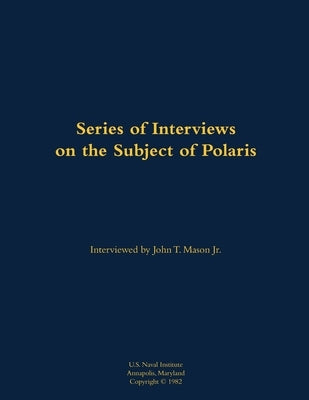 A Series of Interviews on the Subject of Polaris by Mason, John T.