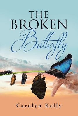 The Broken Butterfly by Kelly, Carolyn