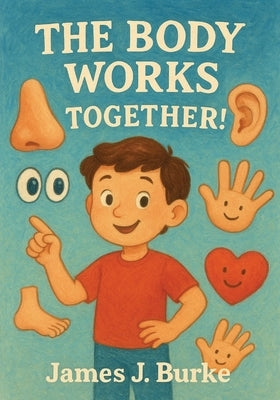 The Body Works Together by Burke, James