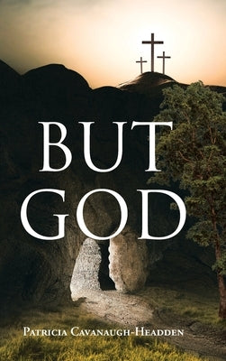 But God by Cavanaugh-Headden, Patricia