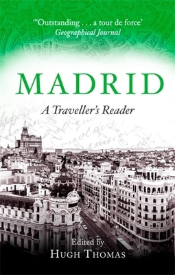 Madrid: A Traveller's Reader by Thomas, Hugh