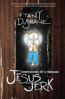Confessions of a Teenage Jesus Jerk by Dushane, Tony