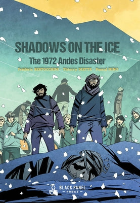 Shadows on the Ice: The 1972 Andes Disaster by Bertocchini, FrÃ©dÃ©ric