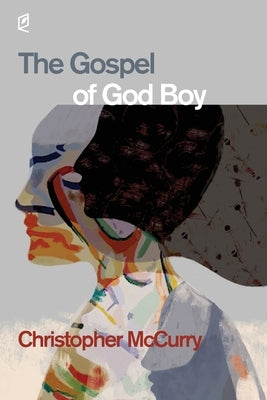The Gospel of God Boy by McCurry, Christopher