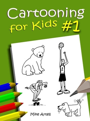Cartooning For Kids #1 by Artell, Mike