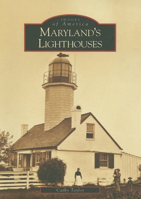 Maryland's Lighthouses by Taylor, Cathy