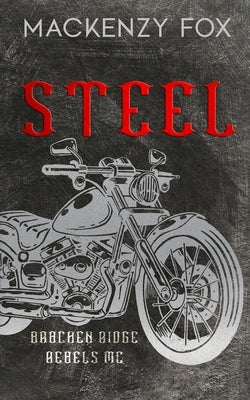 Steel: (Bracken Ridge Rebels MC): Special Edition by Fox, Mackenzy