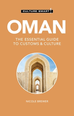 Oman - Culture Smart!: The Essential Guide to Customs & Culture by Brewer, Nicole