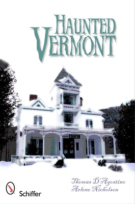Haunted Vermont by D'Agostino, Thomas