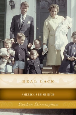 Real Lace: America's Irish Rich by Birmingham, Stephen