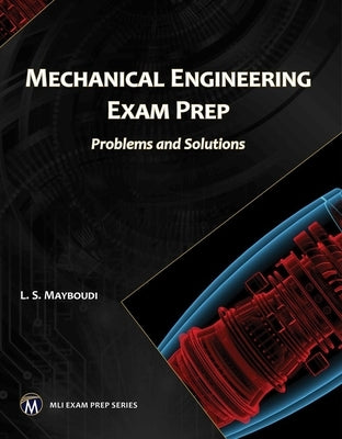 Mechanical Engineering Exam Prep: Problems and Solutions by Mayboudi, Layla S.