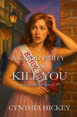 A Good Party Can Kill You by Hickey, Cynthia