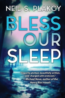 Bless Our Sleep: A George Clay Investigation by Plakcy, Neil S.