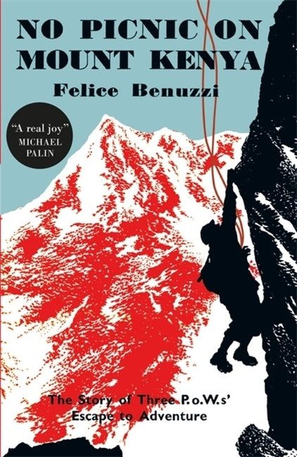 No Picnic on Mount Kenya: The Story of Three Pows' Escape to Adventure by Benuzzi, Felice