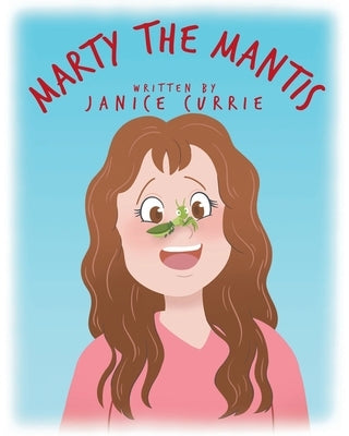 Marty The Mantis by Currie, Janice