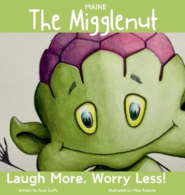 The Maine Migglenut: Laugh more. Worry Less! by Duffy, Suzy