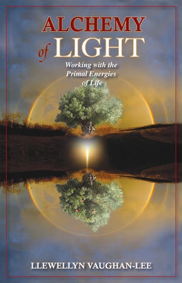 Alchemy of Light: Working with the Primal Energies of Life by Vaughan-Lee, Llewellyn