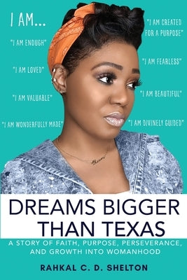 Dreams Bigger Than Texas by Shelton, Rahkal C. D.