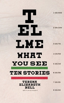 Tell Me What You See by Bell, Terena Elizabeth