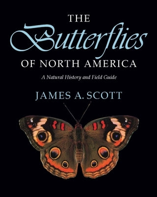 Butterflies of North America: A Natural History and Field Guide by Scott, James a.