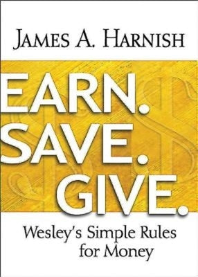 Earn. Save. Give.: Wesley's Simple Rules for Money by Harnish, James A.