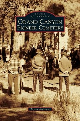 Grand Canyon Pioneer Cemetery by Anderson, Parker